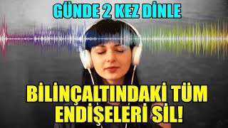 BİLİNÇALTINDAKİ TÜM ENDİŞE VE KORKULARI SİL GÜNDE 2 KEZ DİNLE mistikyol olumlamalar [upl. by Obelia203]