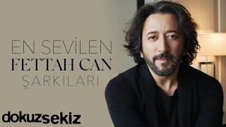 En Sevilen Fettah Can Şarkıları  Fettah Can Şarkıları [upl. by Atsilac]