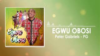 Egwu Obosi  A Song About Obosi Town in Eastern Nigeria  Peter Gabriels  PG Official [upl. by Essined]