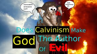 To Calvin or not to Calvin Calvinism makes God the author of evil [upl. by Aehsel]