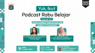 Podcast Rabu Belajar Episode 133 quotKenali Kanker Dari Deteksi Dini sampai Tatalaksanaquot [upl. by Mlehliw307]