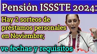 Pensión ISSSTE 2024 Hay 2 sorteos de préstamos personales en Noviembre ve fechas y requisitos [upl. by Wales]