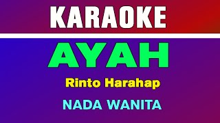 AYAH  KARAOKE  NADA WANITA CEWEK  RINTO HARAHAP [upl. by Nanreh619]