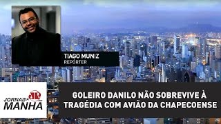 Goleiro Danilo não sobrevive à tragédia com avião da Chapecoense [upl. by Nyllij628]