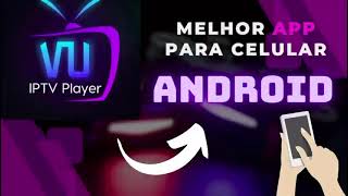 VU IPTV PLAYER  O melhor APP para celular ANDROID em 2024 [upl. by Hteboj]