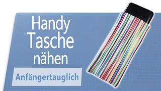 Eine einfache Handytasche selber nähen für Anfänger [upl. by Ylrebmi581]