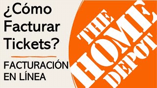 ¿Cómo Facturar Tickets De The Home Depot Facturación Electrónica En Línea GUÍA Para Facturar [upl. by Sihtnyc]