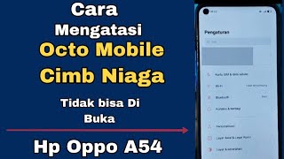 CARA MENGATASI OCTO MOBILE CIMB NIAGA TIDAK BISA DI BUKA HP OPPO A54 [upl. by Obmar]