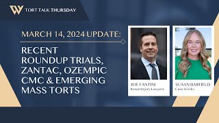 Recent RoundUp Trials Zantac Ozempic and Emerging Mass Torts  Tort Talk Thursday with Joe Fantini [upl. by Wandis]