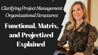 Clarifying Project Management Organizational Structures Functional Matrix amp Projectized Explained [upl. by Yrot]