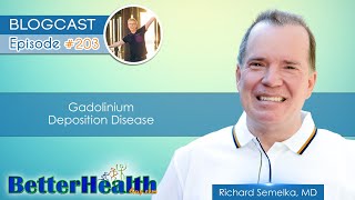 Episode 203 Gadolinium Deposition Disease with Dr Richard Semelka MD [upl. by Naman381]