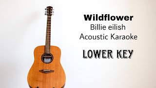 Billie eilish  Wildflower Lower Key Acoustic Karaoke [upl. by Eatnoid]