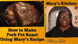 How To Make The Best Pork Pot Roast  Mary’s Kitchen Recipe [upl. by Christan]