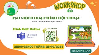 WORKSHOP  TẠO PHIM HOẠT HÌNH HỘI THOẠI By Võ Ánh 28102024 [upl. by Vasiliki4]