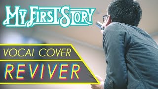 REVIVER  MY FIRST STORYvocal cover 歌ってみた [upl. by Robers]