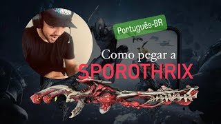 PTBR Como pegar a SPOROTHRIX WARFRAME DICAS [upl. by Eleonora]