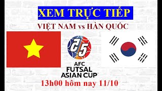 🔴 TRỰC TIẾP FUTSAL VIỆT NAM vs FUTSAL HÀN QUỐC I 13h00 HÔM NAY 1110 I VÒNG LOẠI FUTSAL CHÂU Á 2024 [upl. by Aitak]