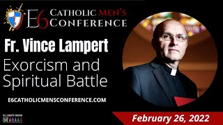 E6 Catholic Men’s Conference  Fr Vincent Lampert Talks Exorcism and Spiritual Battle 22622 [upl. by Nnayllas]