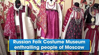 Russian Folk Costume Museum enthralling people of Moscow [upl. by Jenelle728]