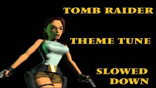 Tomb Raider 1 1996  Theme Tune Slowed Down [upl. by Nur545]