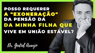 Exoneração de alimentos em face de filha que vive em união estável Doutor Gediel Responde 08 [upl. by Amara]