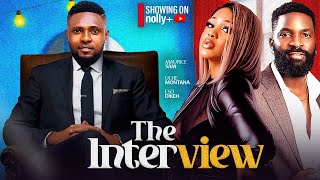 THE INTERVIEW  UCHE MONTANA MAURICE SAM ESO DIKE SHAZNAY OKAWA 2024 LATEST NIGERIAN MOVIES [upl. by Ravo]