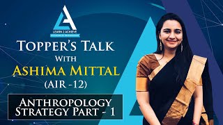 Anthropology Toppers talk Ashima Mittal AIR 12 Anthropology Strategy Part  1 [upl. by Kcirtapnhoj624]