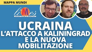 Guerra in Ucraina Lattacco a Kaliningrad e la nuova mobilitazione [upl. by Brier]