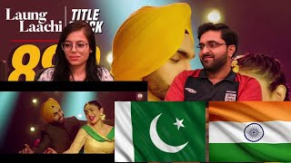 Laung Laachi Title Song Mannat Noor  Ammy Virk Neeru BajwaAmberdeep  PAKISTAN REACTION [upl. by Gert212]