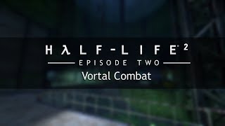 HalfLife 2 Episode Two OST — Vortal Combat Extended [upl. by Enelegna]