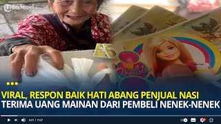 Viral Respon Baik Hati Abang Penjual Nasi Terima Uang Mainan dari Seorang Pembeli Neneknenek [upl. by Elatnahc561]