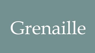 How to Pronounce Grenaille Shot Correctly in French [upl. by Gloria]