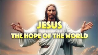 118 Jesus The Hope Of The World Original Uplifting Christian Song Lyrics Beats Relaxation Gospel [upl. by Marlen111]