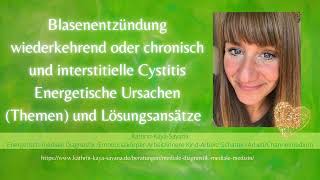 Blasenentzündung wiederkehrend oder chronisch und interstitiielle Cystitis Energetische Ursachen [upl. by Byrd992]