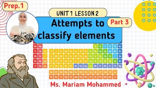 Prep 1  Unit 1  Lesson 2  part 3  Attempts to classify elements [upl. by Aisital]