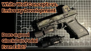 The Search For The Best Glock Gas Pedal White Wolf Concepts vs Emissary Development Review [upl. by Lemmuela]