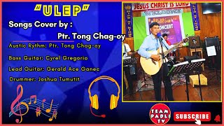 ULEP Cover Song by Ptr Tong Chagoy Original Artist Marjorie Ettie [upl. by Millburn410]