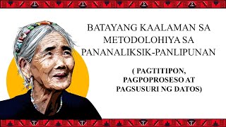 Batayang Kaalaman sa Metodolohiya PagtitiponPagpoproseso at Pagsusuri ng Datos sa Pananaliksik [upl. by Ailhat]