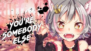 Nightcore  Youre Somebody Else  Lyrics [upl. by Joed176]