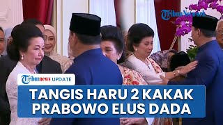 Detikdetik Prabowo Tiba di Istana Tangis 2 Kakak Perempuan Pecah Elus Dada Sang Presiden [upl. by Eisenhart]