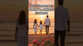 💖 Oración Poderosa para el Amor y la Unidad Familiar  Fortalece tu Hogar 🙏 [upl. by Gus]