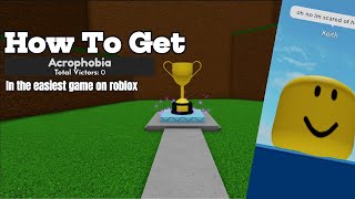 How to get quotAcrophobiaquot ending in the easiest game on roblox [upl. by Sabir]