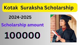 Kotak scholarship for 20242025Scholarship amount upto ₹100000 [upl. by Zul]