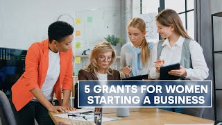 5 Grants for Women Starting a Business [upl. by Staley]