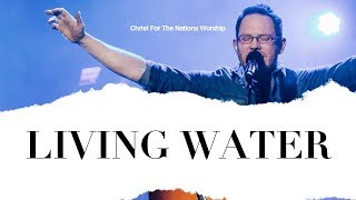 Living Water  Zach Neese amp Christ For The Nations Worship [upl. by Akinirt]