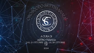 🌟 OROSCOPO DAL OROSCOPO DAL 21 AL 28 OTTOBRE 2024 [upl. by Ahsenal]