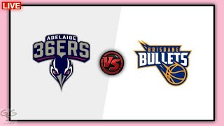 Adelaide 36ers Vs Brisbane Bullets  NBL Australia Live Play by Play and Score Update  GG Sports [upl. by Aleek]