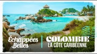 Échappées belles  Colombie la côte caribéenne [upl. by Mccallion]