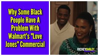 Why Some Black People Have A Problem With Walmarts quotLove Jonesquot Commercial [upl. by Nichani294]