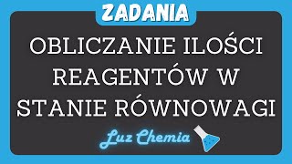 OBLICZANIE ILOŚCI REAGENTÓW W STANIE RÓWNOWAGI CHEMICZNEJ  ZADANIE  Matura z chemii [upl. by Ayamat842]